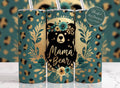 Stainless steel Mama Bear Tumbler is Teal and Gold