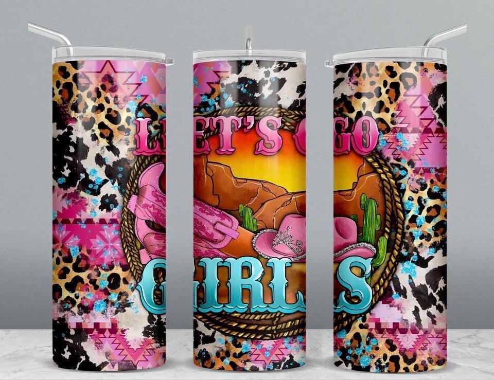 Western Inspired “Let’s Go Girls” Stainless Steel Tumbler