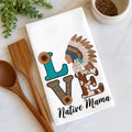 LOVE Native Mama Tea Towel