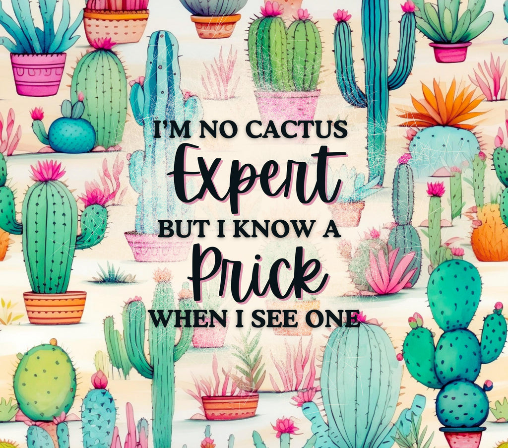 I'm No Expert, but I Know a Prick When I See One Tumbler