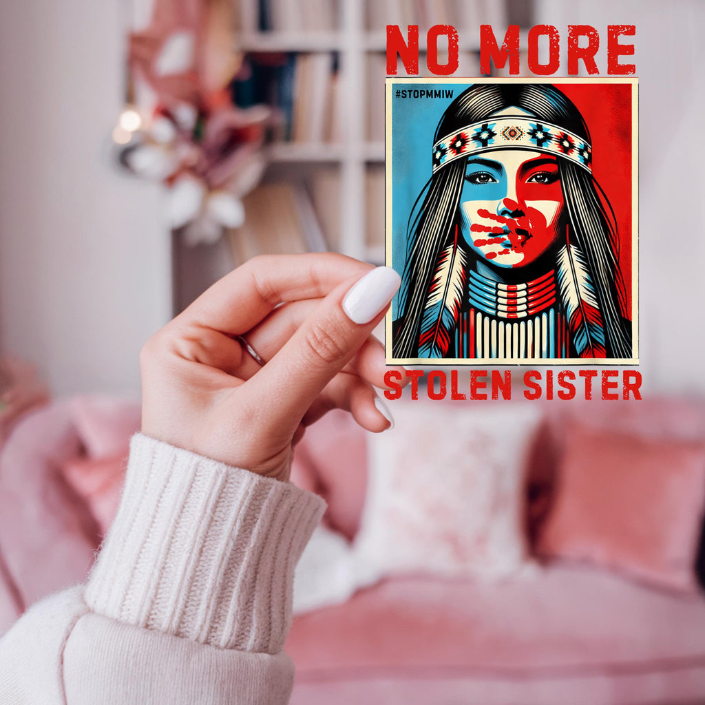 No More Stolen Sisters 4x4 Holographic Sticker | MMIW Awareness Decal | Indigenous Advocacy Sticker |