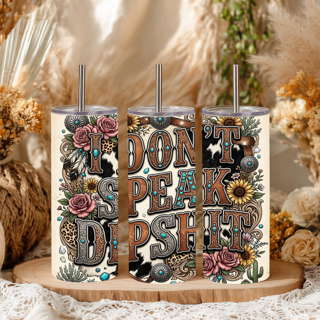 I Don't Speak Dipshit 20 oz Skinny Tumbler | Western Floral Travel Mug | Sarcastic Gift for Cowgirls | Cowhide Coffee Cup
